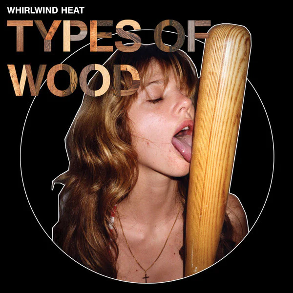 Whirlwind Heat - Types Of Wood [CD] [Second Hand]